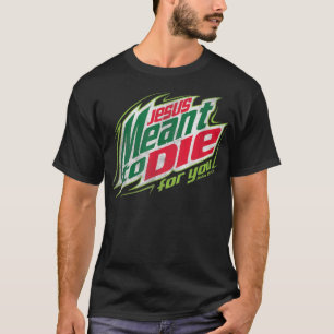 Awesome Christian Jesus Meant To Die  T-Shirt