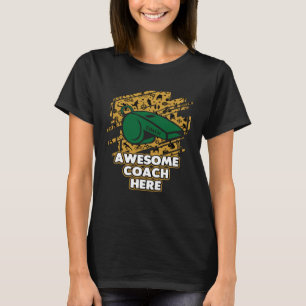 Awesome Coach Here Coaching  Mentor Humour Player T-Shirt