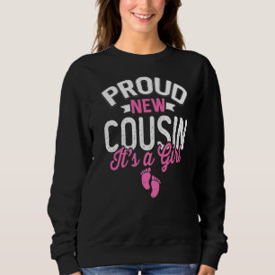 Awesome Cool Proud New Cousin It's A Girl Gender R Sweatshirt