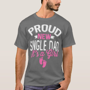 Awesome Cool Proud New Single Dad It's A Girl Gend T-Shirt