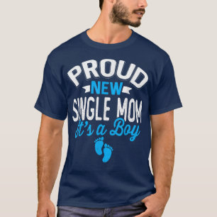 Awesome Cool Proud New Single Mom It's A Boy Gende T-Shirt
