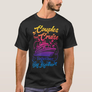 Awesome Couples That Cruise Together Couple Goals T-Shirt