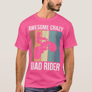 Awesome Crazy Quad Rider T-Shirt