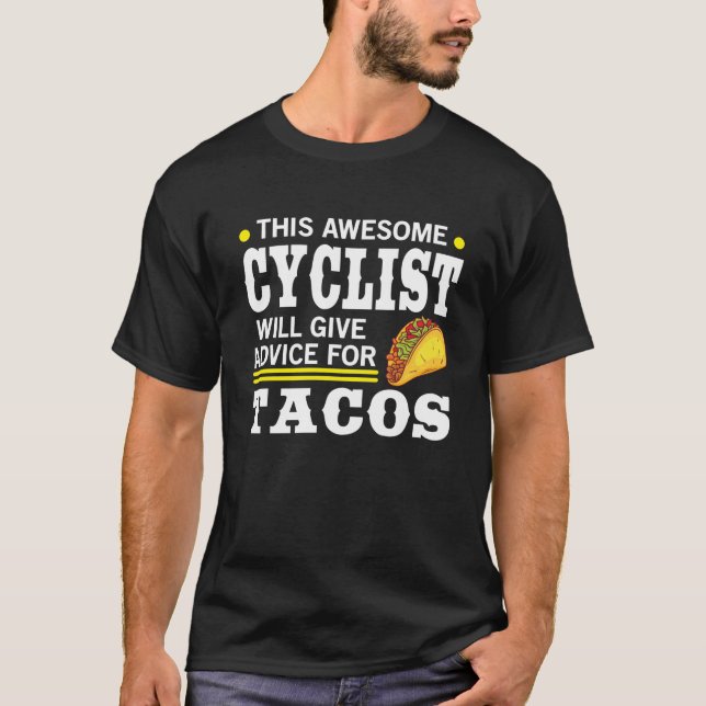 Awesome Cyclist Give Advice For Tacos Cycling T-Shirt (Front)