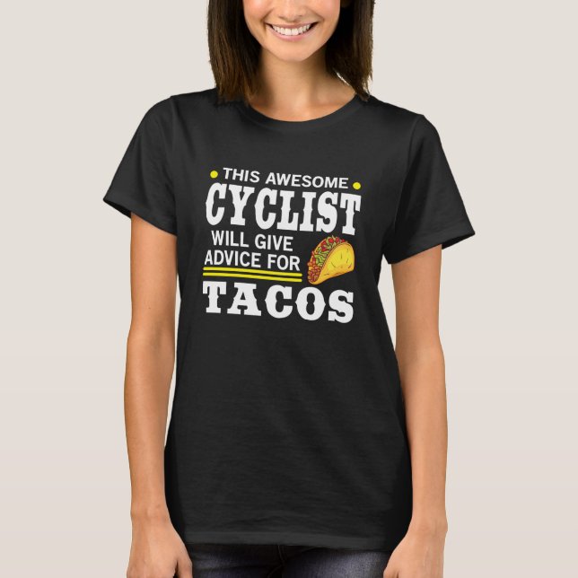 Awesome Cyclist Give Advice For Tacos Cycling T-Shirt (Front)