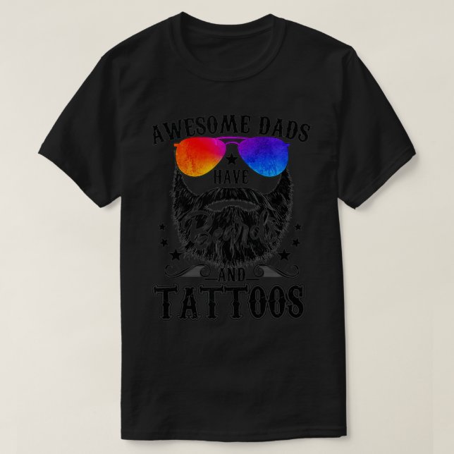 Awesome Dads Have Beards and Tattoos  Bearded Fath T-Shirt (Design Front)