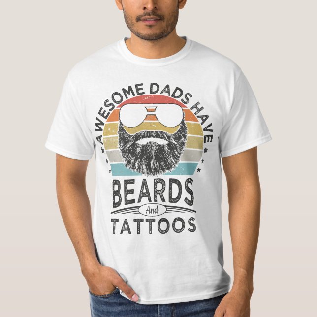 Awesome Dads Have Beards and Tattoos Funny bearded T-Shirt (Front)