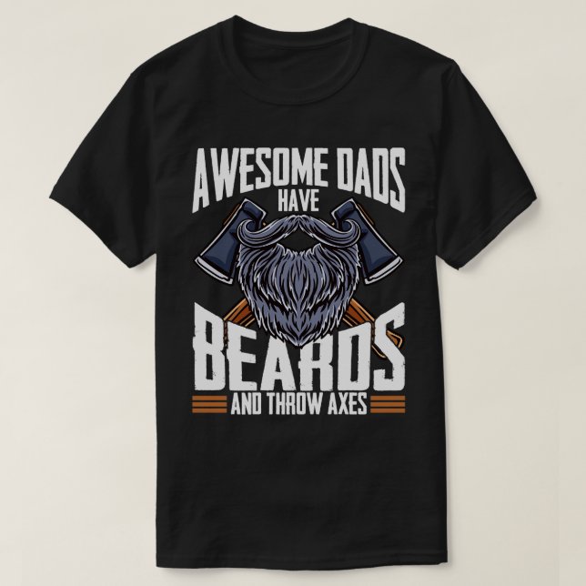 Awesome Dads Have Beards and Throw Axes Hatchet T-Shirt (Design Front)