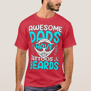 Awesome Dads Have Beards attoos Funny Fathers Day T-Shirt