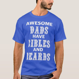 Awesome Dads Have Bibles And Beards Fathers Day  T-Shirt