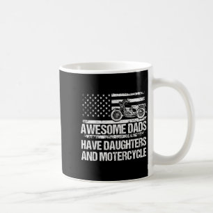 Awesome Dads Have Daughters And Motorcycle Father' Coffee Mug