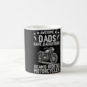Awesome Dads Have Daughters And Ride Motorcycles F Coffee Mug