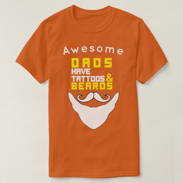 Awesome Dads Have Tattoos And Beards2 T-Shirt (Design Front)
