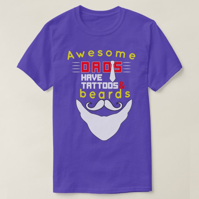 Awesome Dads Have Tattoos And Beards3 T-Shirt (Design Front)