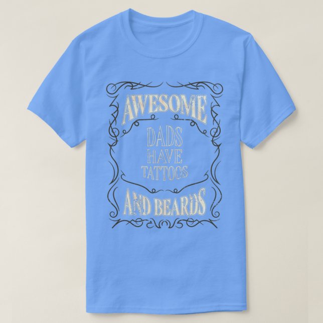 Awesome Dads Have Tattoos And Beards 7 T-Shirt (Design Front)