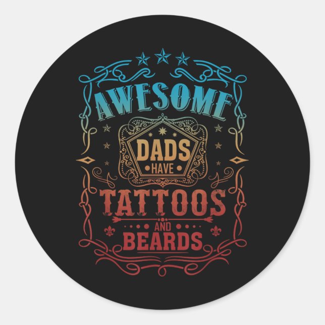 Awesome Dads Have Tattoos And Beards  Classic Round Sticker (Front)