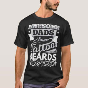 Awesome Dads Have Tattoos And Beards Cool Dad  Gif T-Shirt