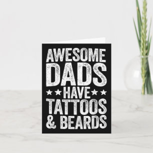 Awesome Dads Have Tattoos And Beards Fathers Day _ Card