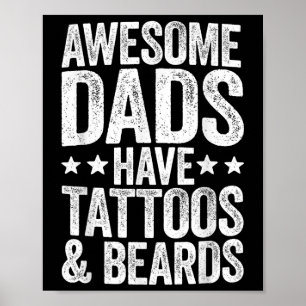 Awesome Dads Have Tattoos And Beards Fathers Day _ Poster