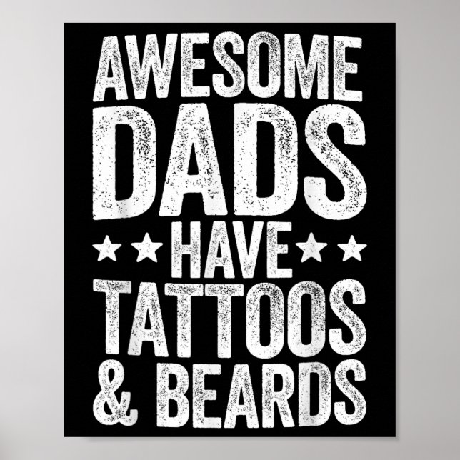 Awesome Dads Have Tattoos And Beards Fathers Day _ Poster (Front)