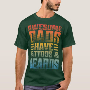 Awesome Dads Have Tattoos And Beards Fathers Day T-Shirt