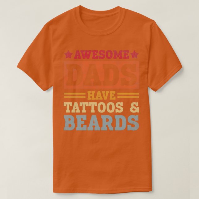 Awesome Dads Have Tattoos And Beards Funny Beard D T-Shirt (Design Front)