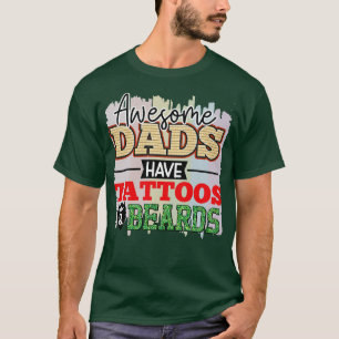 Awesome Dads Have Tattoos and Beards Funny Fathers T-Shirt