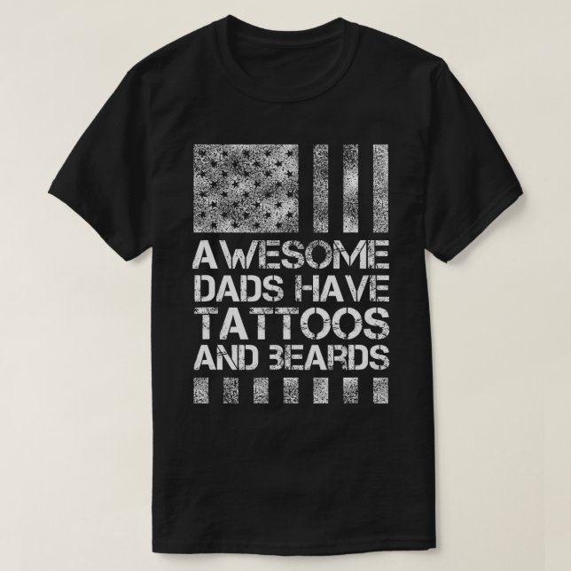 Awesome Dads Have Tattoos and Beards Funny Fathers T-Shirt (Design Front)