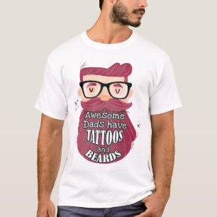 Awesome Dads Have Tattoos and Beards T-Shirt