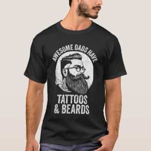 Awesome Dads Have Tattoos And Beards T-Shirt
