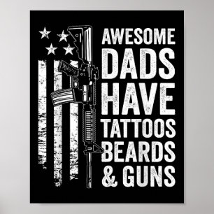 Awesome Dads Have Tattoos Beards &amp; Guns - Fath Poster