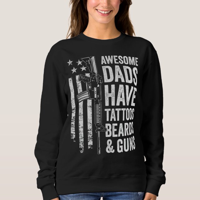 Awesome Dads Have Tattoos Beards & Guns - Fathers  Sweatshirt (Front)