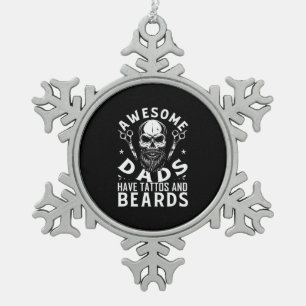 Awesome Dads Have Tattos And Beards Snowflake Pewter Christmas Ornament
