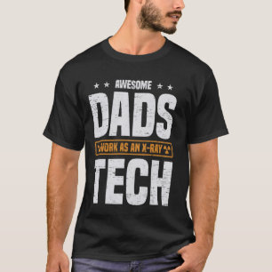 Awesome Dads Work As An X Ray Tech Radiology T-Shirt