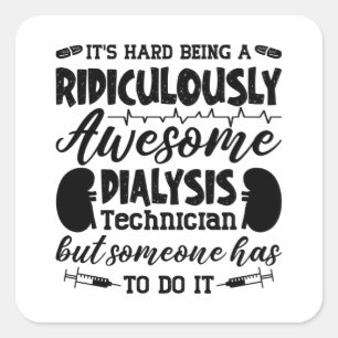 Awesome Dialysis Technician Dialysis Nurse Tech Square Sticker