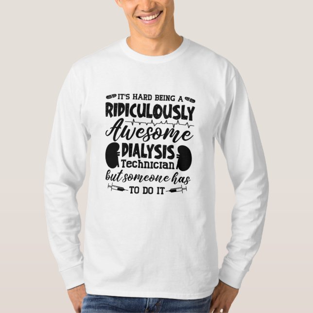 Awesome Dialysis Technician Dialysis Nurse Tech T-Shirt (Front)