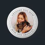 Awesome Dog Mum Since 20XX Classic Simple Photo 6 Cm Round Badge<br><div class="desc">This simple and classic design is composed of serif typography and add a custom photo.</div>