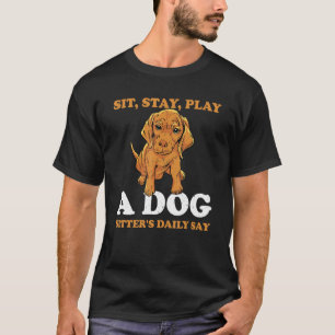 Awesome Dog Sitter Quote For Pet Sitting T-Shirt