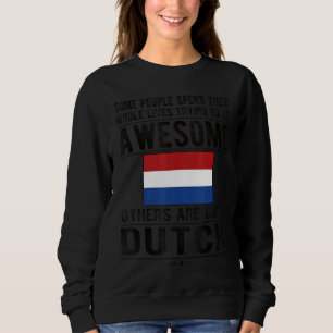 Awesome Dutch Flag Netherlands Dutch Roots Sweatshirt