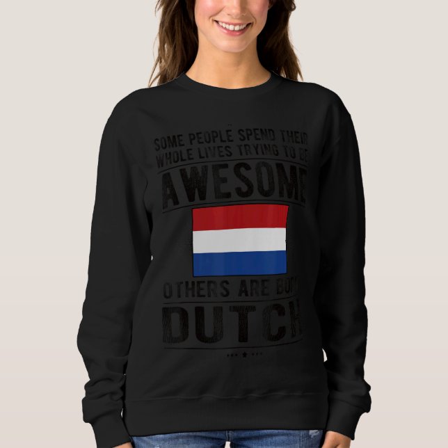 Awesome Dutch Flag Netherlands Dutch Roots Sweatshirt (Front)