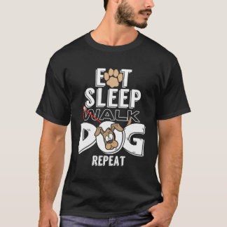 Awesome Eat Sleep Walk Dogs Repeat Perfect Dog Lov T-Shirt