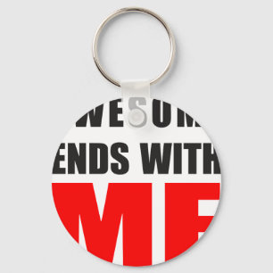 Awesome Ends With ME Key Ring