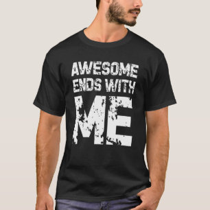 Awesome Ends With Me Saying Slogan T-Shirt