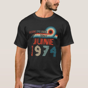 Awesome Epic Legend Since June 1974 48Th Birthday T-Shirt