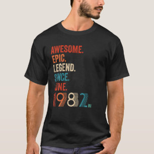 Awesome Epic Legend Since June 1982 40Th Birthday T-Shirt