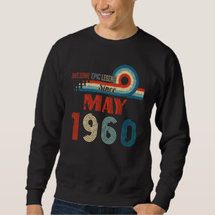 Awesome Epic Legend Since May 1960 62nd Birthday Sweatshirt