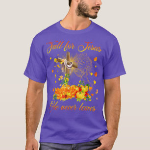 Awesome Fall For Jesus He Never Leaves Autumn Chri T-Shirt
