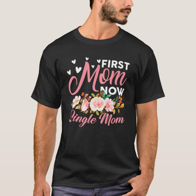 Awesome First Mum Now Single Mum Family Matching M T-Shirt (Front)