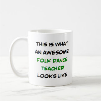awesome folk dance teacher coffee mug