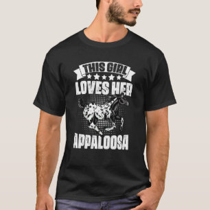 Awesome Girl Loves Her Appaloosa Horse For Spotted T-Shirt